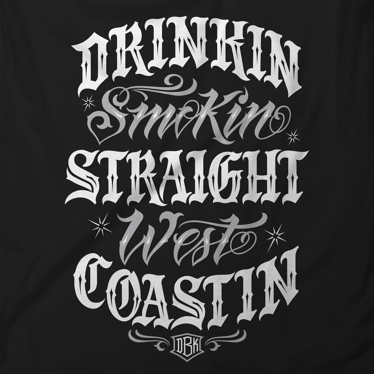Black T-shirt with white DRINKIN STRAIGHT WEST COASTIN back graphic